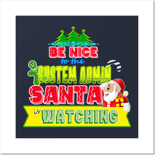 Be nice to the System Admin Santa is watching gift idea Posters and Art